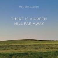 There Is a Green Hill Far Away